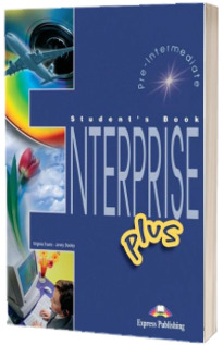 Curs de limba engleza. Enterprise Plus (SB) Pre-Intermediate. Manualul elevului clasa a VII-a