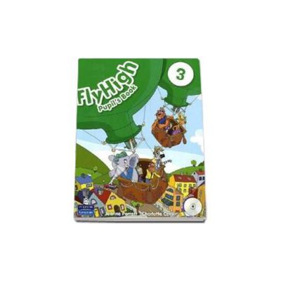 Curs de limba engleza Fly High level 3- Pupils Book with Audio CD