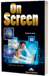 Curs de limba engleza On Screen B2 Students Book, manual pentru clasa a IX-a (Editie revizuita 2015)