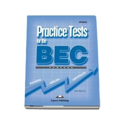 Curs de limba engleza - Practice Tests for the BEC Vantage Students Book with Answers