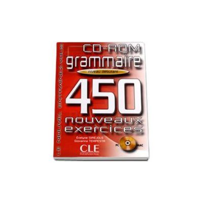 Curs de limba franceza Grammaire 450 Nouveaux Exercises CD-ROM Niveau Debutant