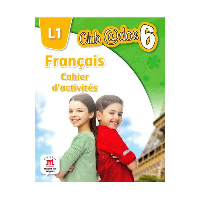 Curs de Limba franceza, Limba moderna 1 - Auxiliar pentru clasa a VI-a. Francais - Cahier d-activites L1. Club ados 6