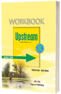 Curs pentru limba engleza. Upstream Beginner A1+. Caietul profesorului clasa a V-a
