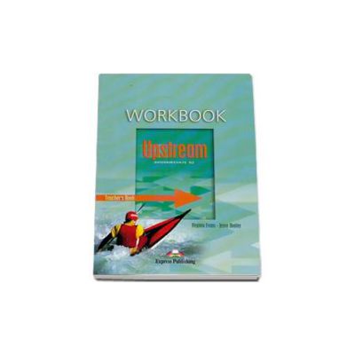 Curs pentru limba engleza. Upstream Intermediate B2 Teachers Workbook Caiet pentru clasa a IX-a (Editia veche)