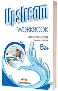 Curs pentru limba engleza Upstream Upper-Intermediate B2+ Workbook (3rd Edition). Caiet pentru clasa a X-a (Editie revizuita 2015)