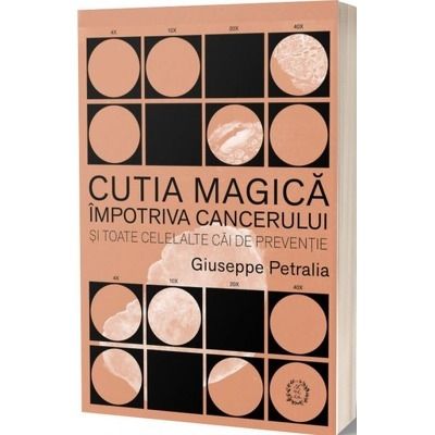 Cutia magica impotriva cancerului si toate celelalte cai de preventie