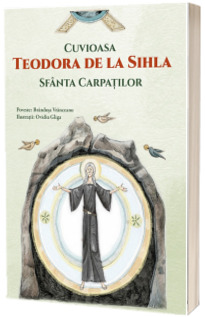 Cuvioasa Teodora de la Sihla, Sfanta Carpatilor