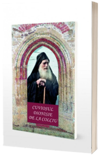 Cuviosul Dionisie de la Colciu (Colectia Duhovnicul)