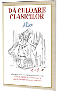 Da culoare clasicilor. Aventurile lui Alice in Tara Minunilor