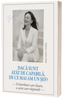 Daca sunt atat de capabila, de ce mai am un sef