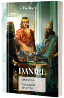 Daniel. Ambasador al Cerului