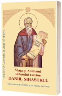 Daniil Sihastrul. Viata si Acatistul Sfantului Cuvios
