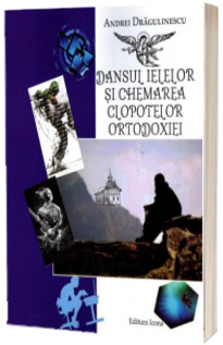 Dansul ielelor si chemarea clopotelor ortodoxiei