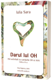Darul lui OH. 150 activitati cu cardurile OH si AHA