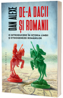 De-a dacii si romanii. O introducere in istoria limbii si etnogenezei romanilor