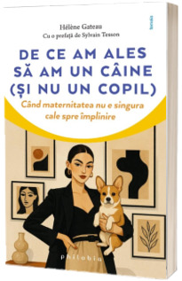 De ce am ales sa am un caine (si nu un copil)