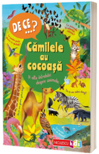 DE CE...? Camilele au cocoasa si alte intrebari despre animale