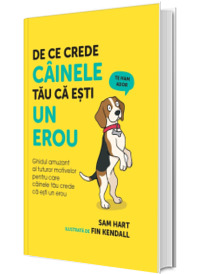 De ce crede cainele tau ca esti un erou