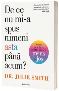 De ce nu mi-a spus nimeni asta pana acum?