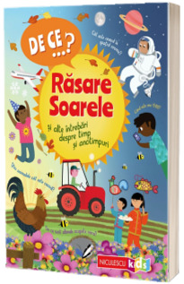 DE CE...? Rasare Soarele si alte intrebari despre timp si anotimpuri