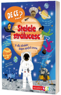 DE CE...? Stelele stralucesc si alte intrebari despre spatiul cosmic