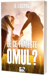 De ce traieste omul?