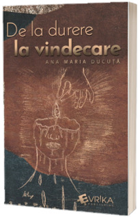De la durere la vindecare