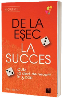 De la ESEC la SUCCES. Cum sa devii de neoprit in 6 pasi