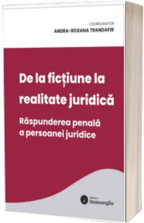 De la fictiune la realitate juridica. Raspunderea penala a persoanei juridice