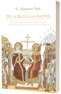 De la Niceea la Aachen