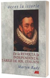 De la revolta la independenta: Tarile de Jos, 1550- 1650