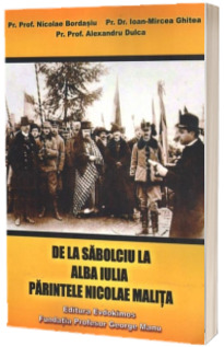 De la Salbociu la Alba Iulia. Parintele Nicolae Malita
