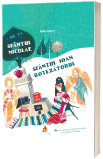 De la Sfantul Nicolae la Sfantul Ioan Botezatorul