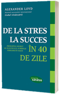 De la stres la succces in 40 de zile