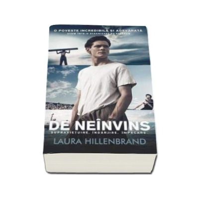 De neinvins. Supravietuire, indarjire, impacare - Laura Hillenbrand