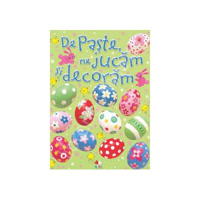 De Paste ne jucam si decoram