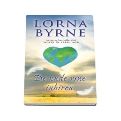 De unde vine iubirea -  Lorna Byrne