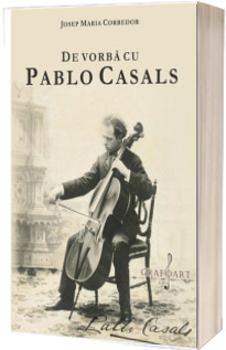 De vorba cu Pablo Casals