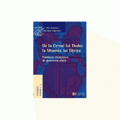De la Cercul lui Thales la Moneda lui Titeica. Probleme elementare de geometrie plana. Gimnaziu