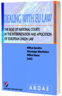 Dealing with EU Law. The Role of National Courts in the Interpretation and Application of European Union Law