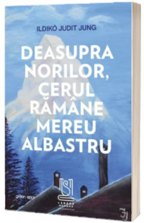 Deasupra norilor, cerul ramane mereu albastru