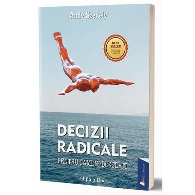 Decizii radicale pentru oameni destepti. Editia a II-a