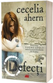 Defecti. Primul roman Young Adult - Cecelia Ahern