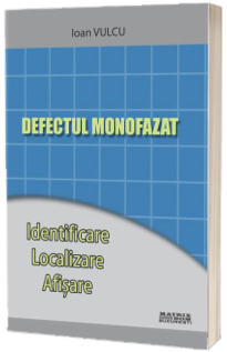 Defectul monofazat. Identificare, localizare, afisare