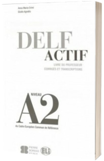 DELF Actif A2. Scolaire. Guide du professeur