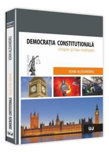 Democratia constitutionala. Utopie sau realitate