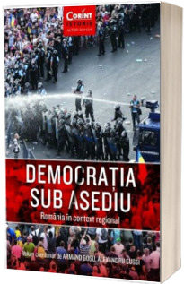 Democratia sub asediu. Romania in context regional
