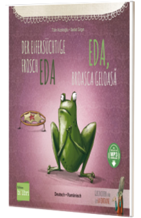 Der eifersuchtige Frosch Eda . Deutsch-Rumanisch