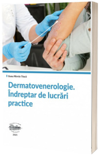 Dermatovenerologie. Indreptar de lucrari practice