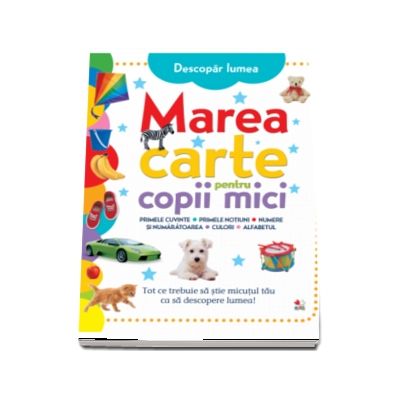 Descopar lumea. Marea carte pentru copii mici